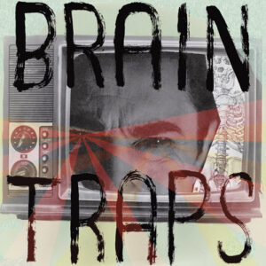 BRAIN TRAPS - Teen Trash Series Vol. III