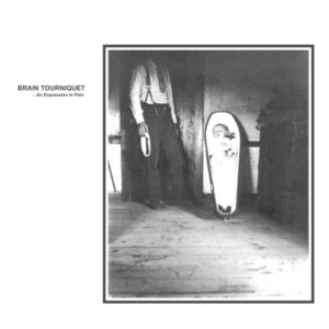 BRAIN TOURNIQUET - ...An Expression In Pain
