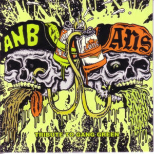Agoraphobic Nosebleed / ANS (2) - Tribute To Gang Green