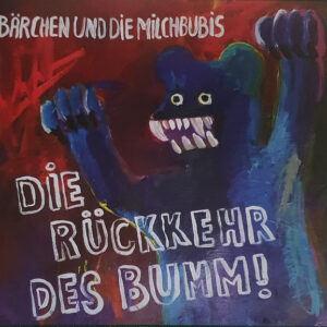 BÄRCHEN UND DIE MILCHBUBIS - Die Rückkehr des Bumm!