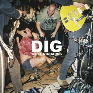 STIFF RICHARDS - Dig