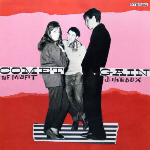 COMET GAIN - The Misfit Jukebox