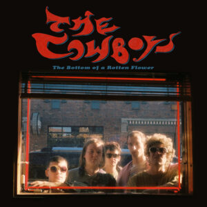 COWBOYS, THE - The Bottom of a Rotten Flower