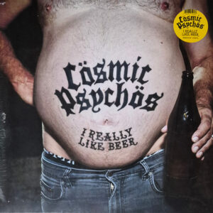 COSMIC PSYCHOS – I Really Like Beer CLEAR