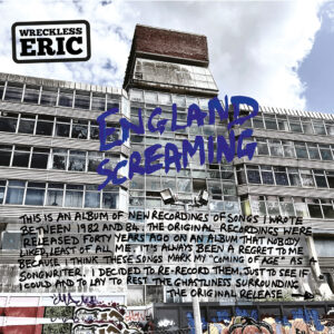 WRECKLESS ERIC – England Screaming