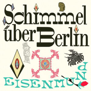 SCHIMMEL ÜBER BERLIN – Eisenmund