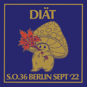 DIÄT – S.O.36 Berlin Sept '22