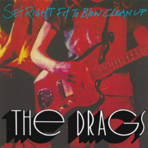 THE DRAGS – Set Right Fit To Blow Clean Up