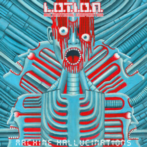 L.O.T.I.O.N. MULTINATIONAL CORPORATION – Machine Hallucinations