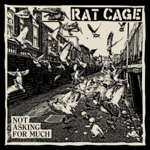 RAT CAGE – Not Asking For Much